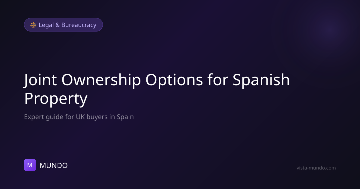 Joint Ownership Spain – Options for UK Couples & Partners | MUNDO